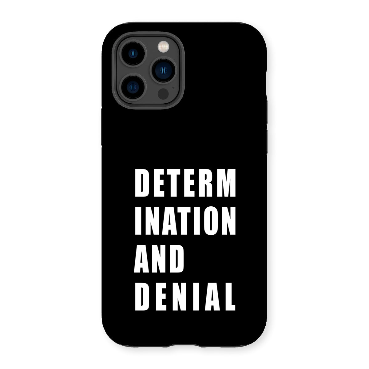 Determination and Denial Tough Phone Case