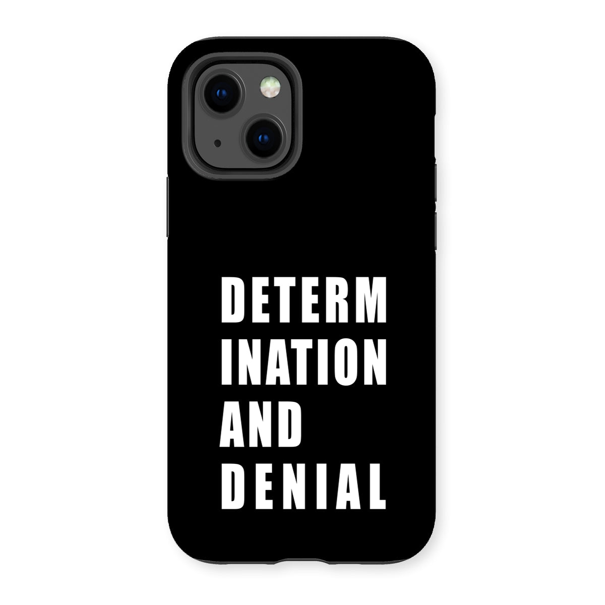 Determination and Denial Tough Phone Case