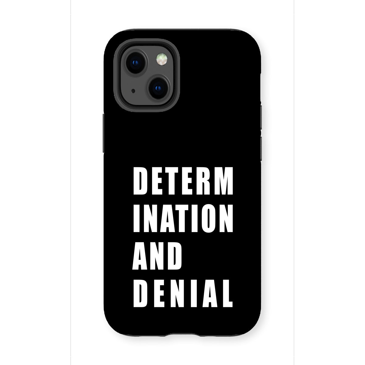 Determination and Denial Tough Phone Case