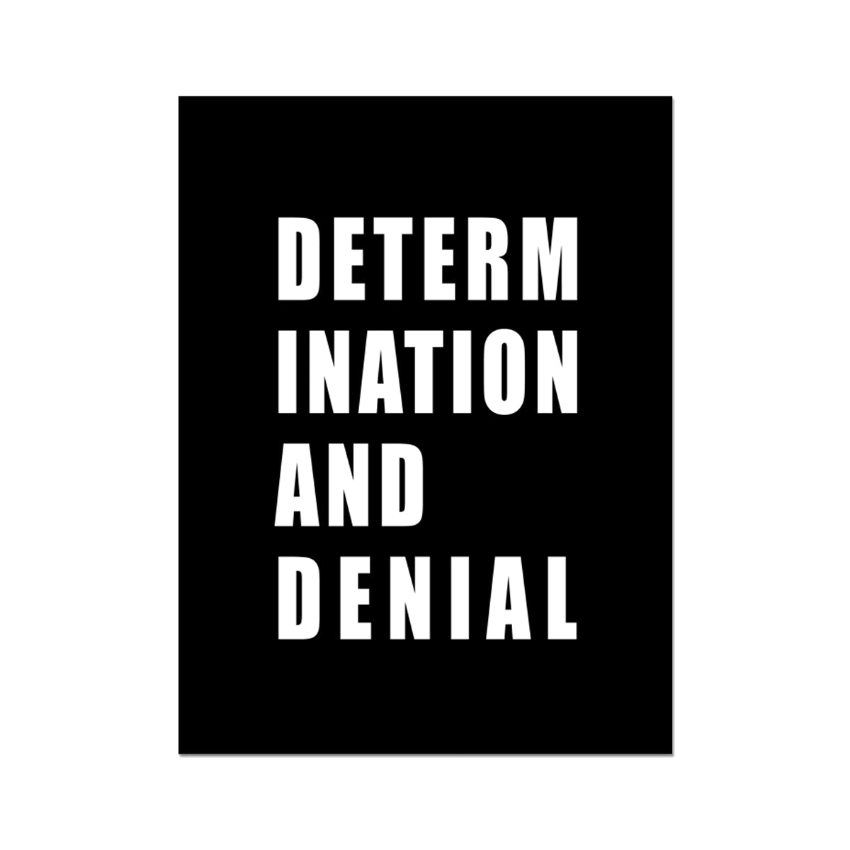 Determination and Denial Wall Art Poster